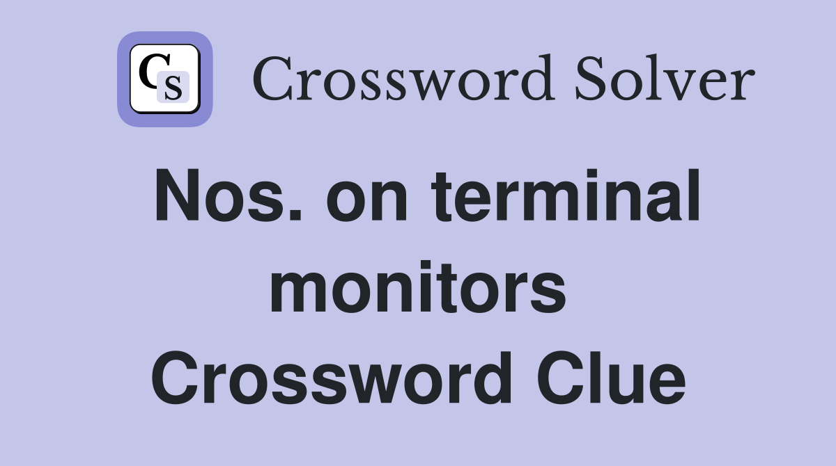 Nos. on terminal monitors Crossword Clue