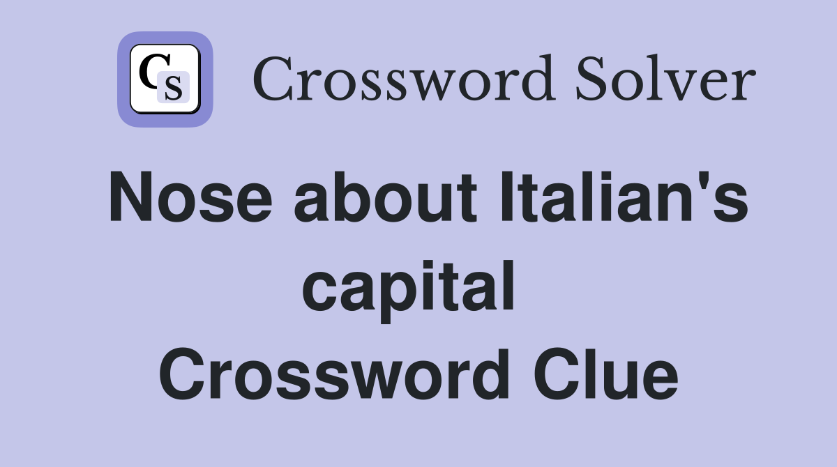 Nose about Italian's capital  Crossword Clue