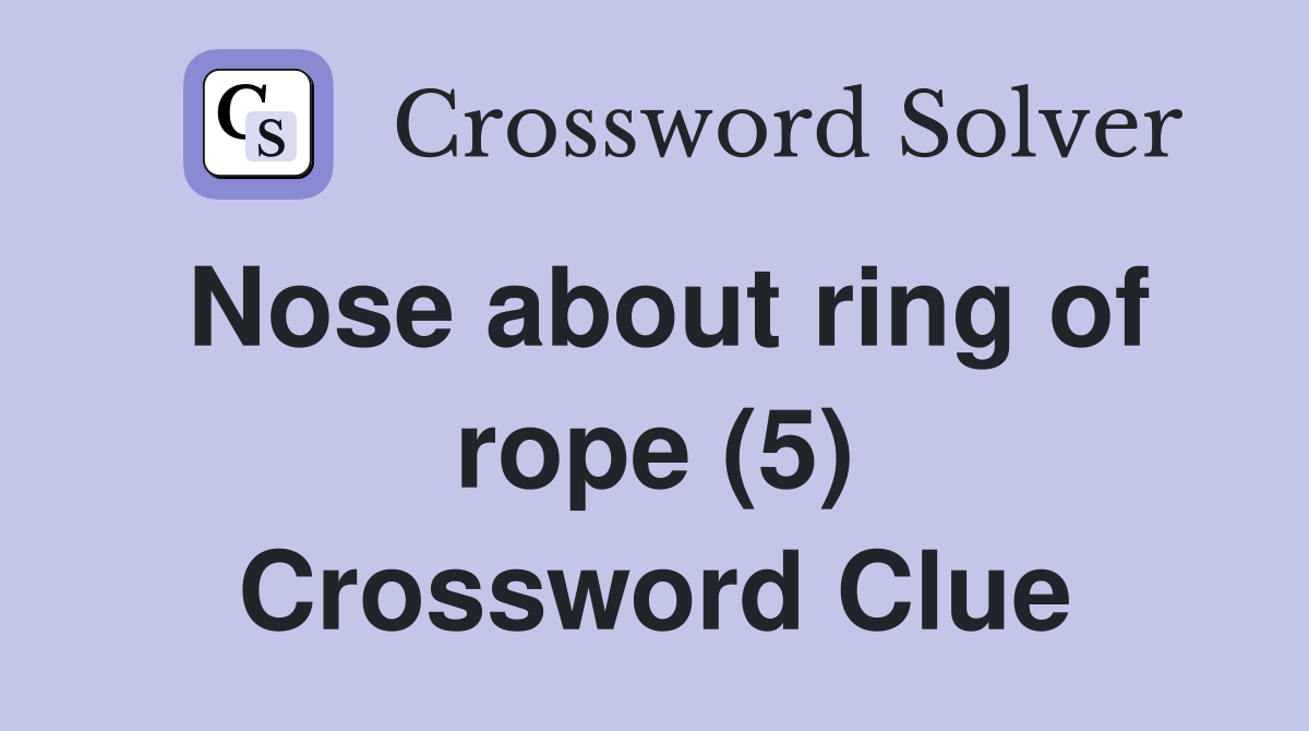 Nose about ring of rope (5) Crossword Clue