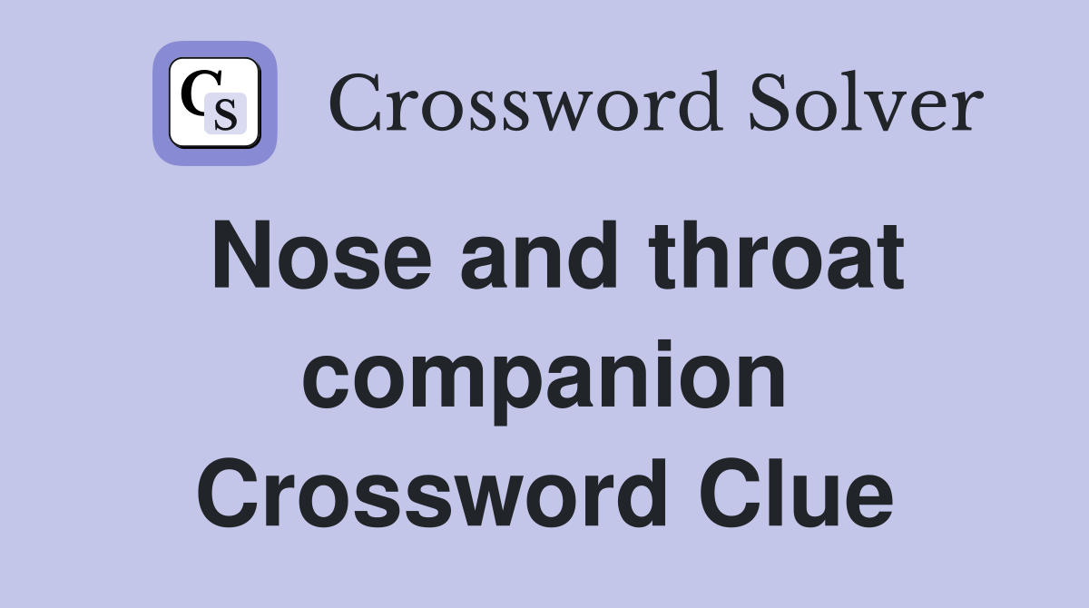 Nose and throat companion Crossword Clue