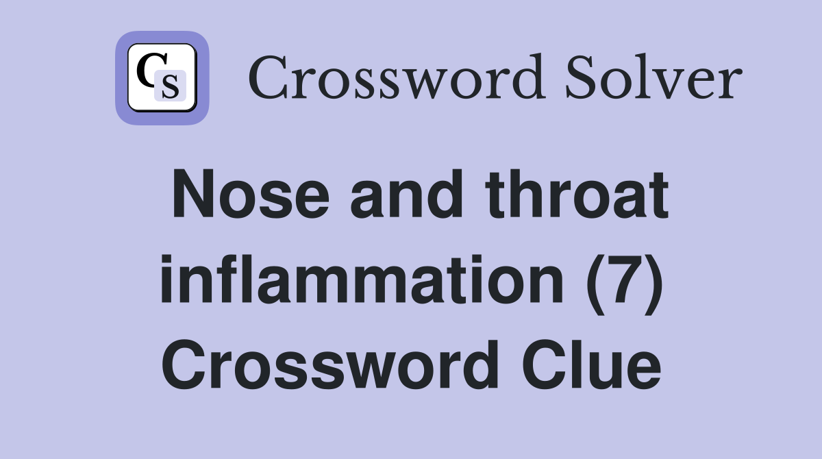 Nose and throat inflammation (7) Crossword Clue