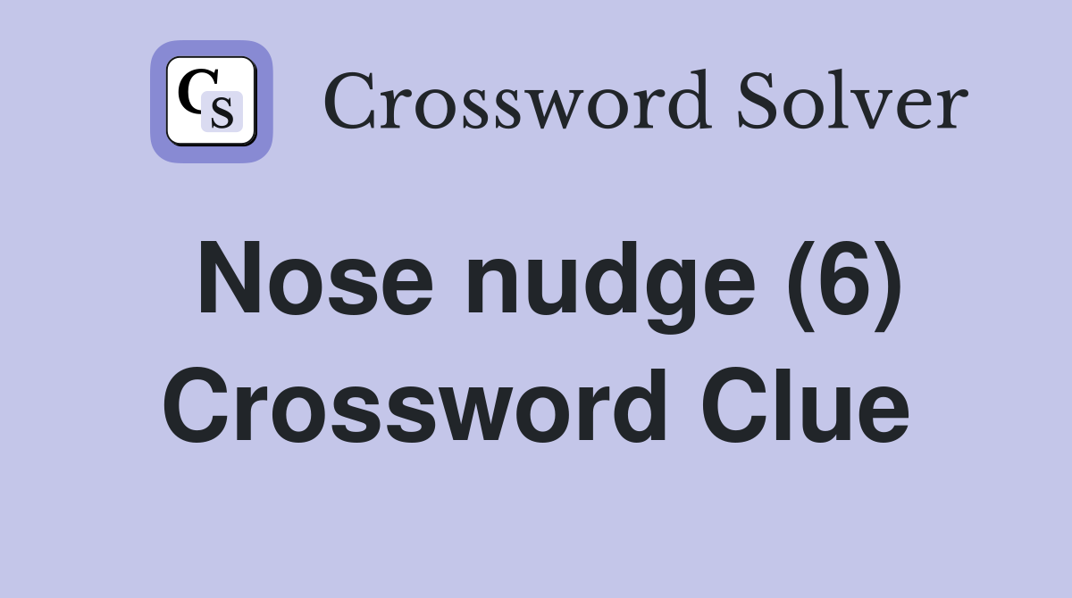 Nose nudge (6) Crossword Clue