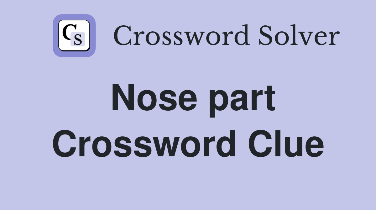 Nose part Crossword Clue