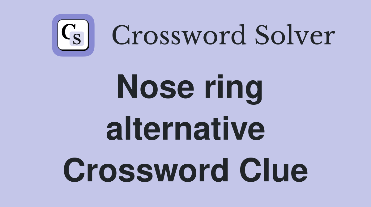 Nose ring alternative Crossword Clue