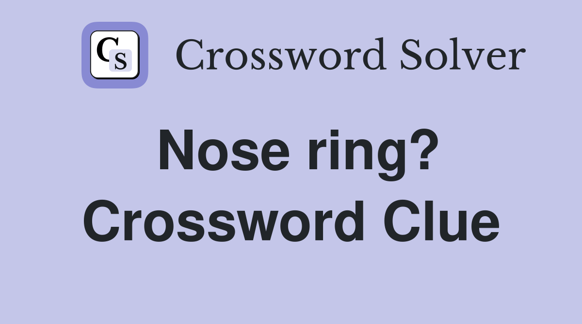 Nose ring? Crossword Clue