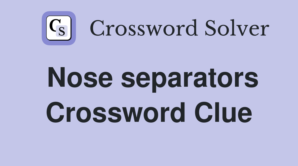 Nose separators Crossword Clue
