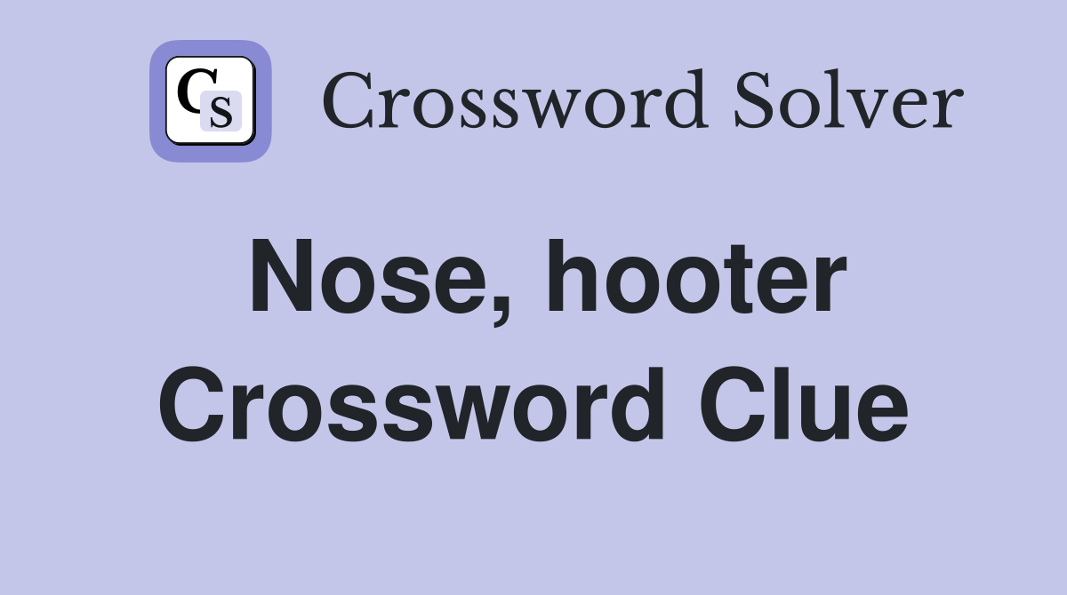 Nose, hooter Crossword Clue