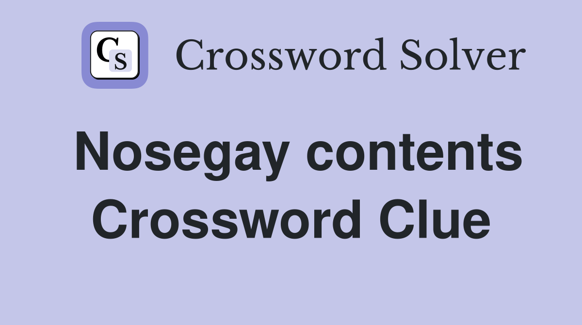Nosegay contents Crossword Clue
