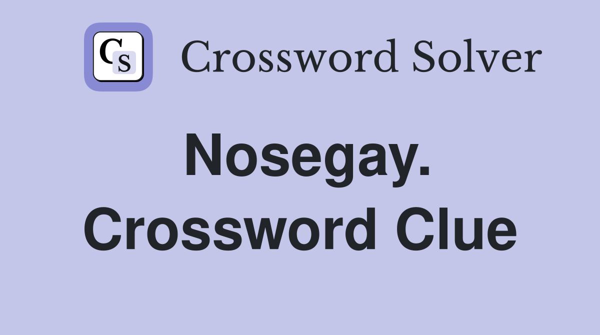 Nosegay. Crossword Clue
