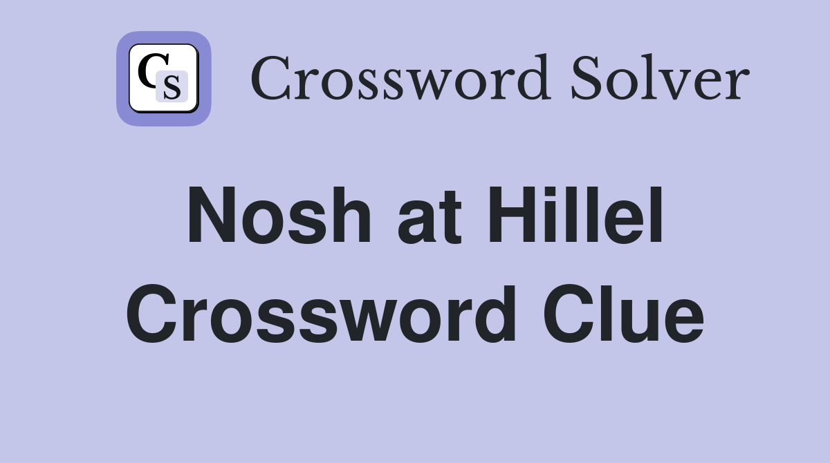 Nosh at Hillel Crossword Clue