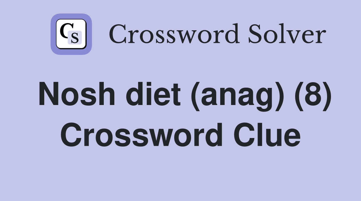 Nosh diet (anag) (8) Crossword Clue