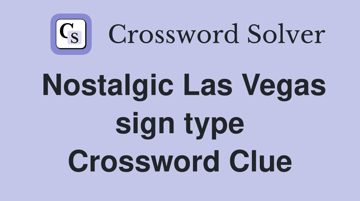 Nostalgic Las Vegas sign type Crossword Clue