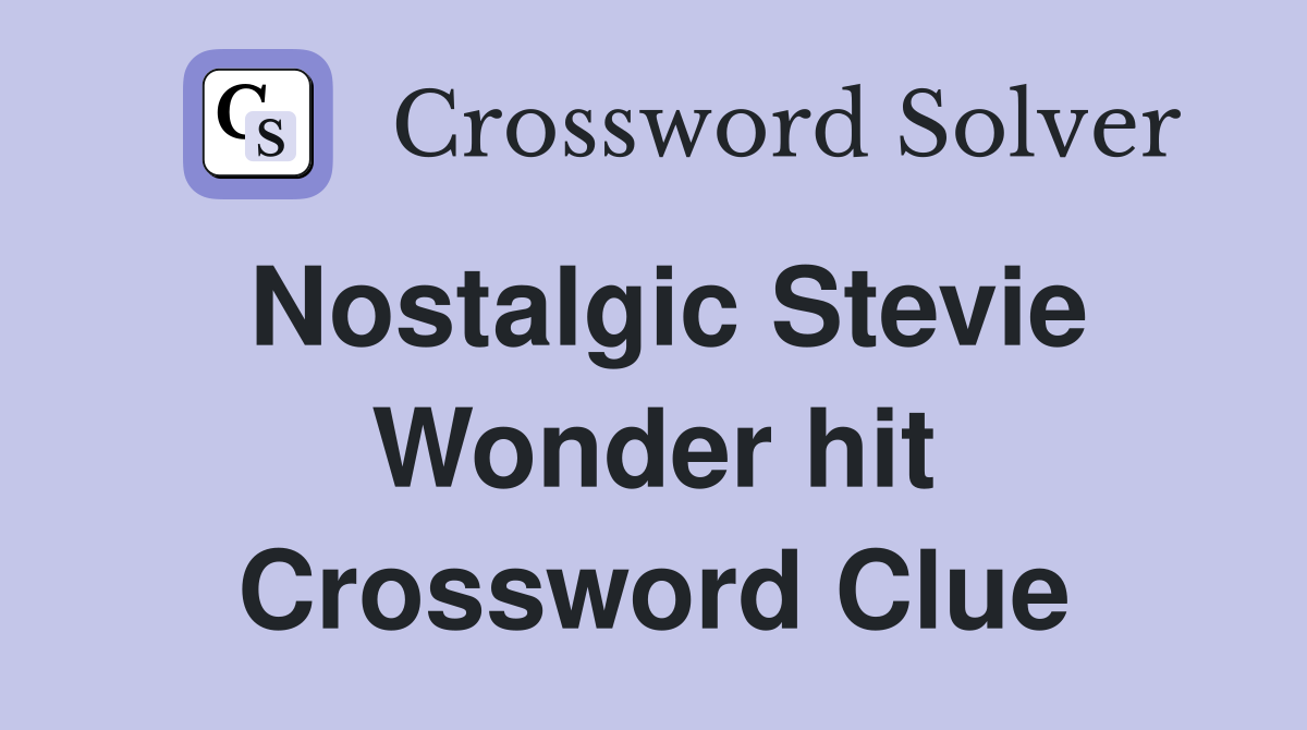 Nostalgic Stevie Wonder hit Crossword Clue