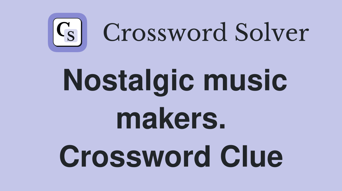 Nostalgic music makers. Crossword Clue