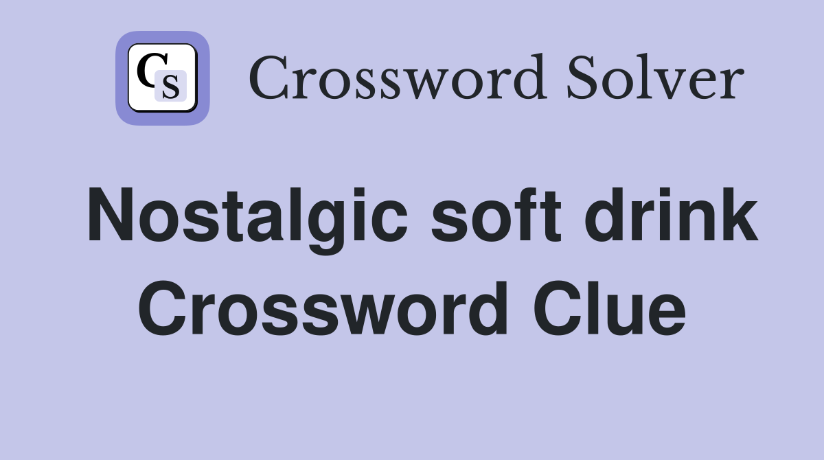 Nostalgic soft drink Crossword Clue
