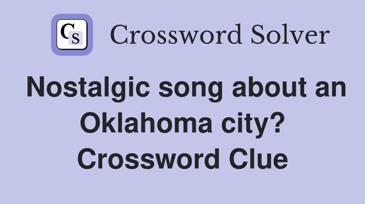 Nostalgic song about an Oklahoma city? Crossword Clue