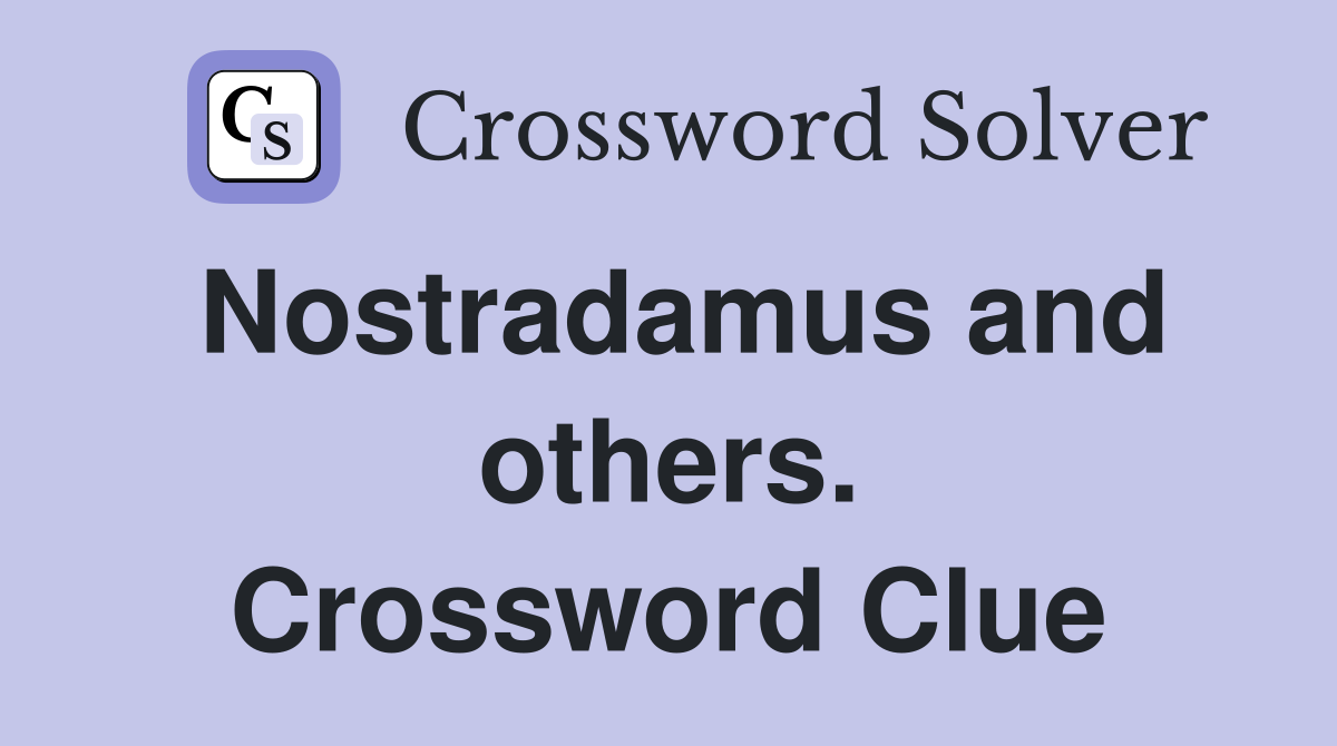 Nostradamus and others. Crossword Clue