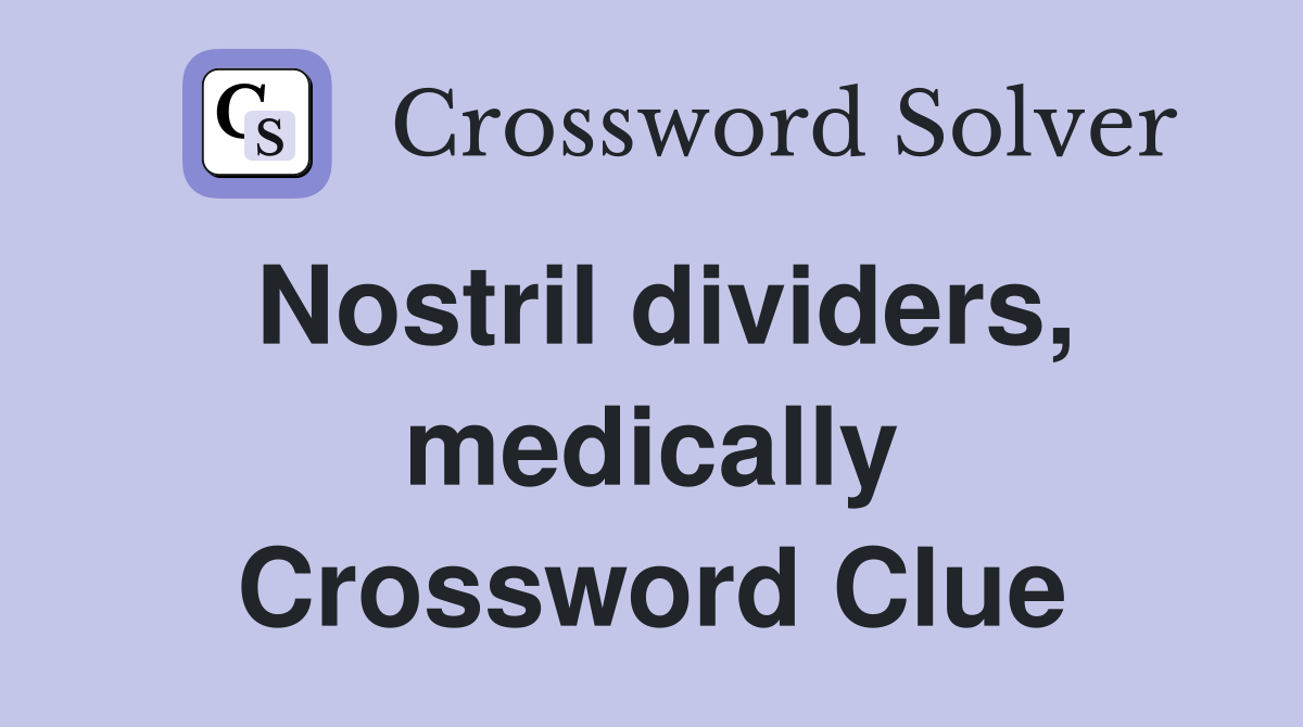 Nostril dividers, medically Crossword Clue