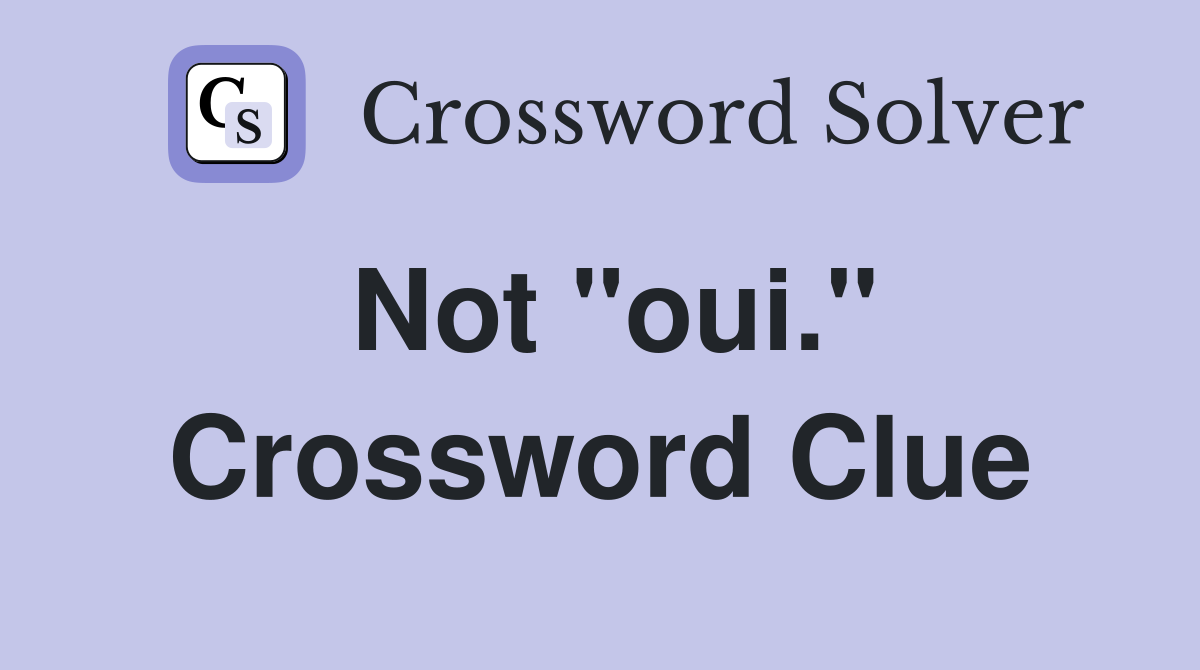 Not "oui." Crossword Clue