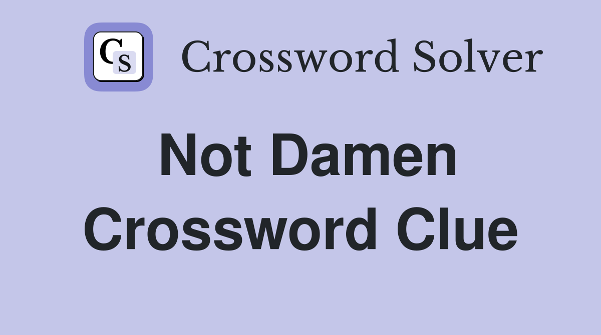 Not Damen Crossword Clue