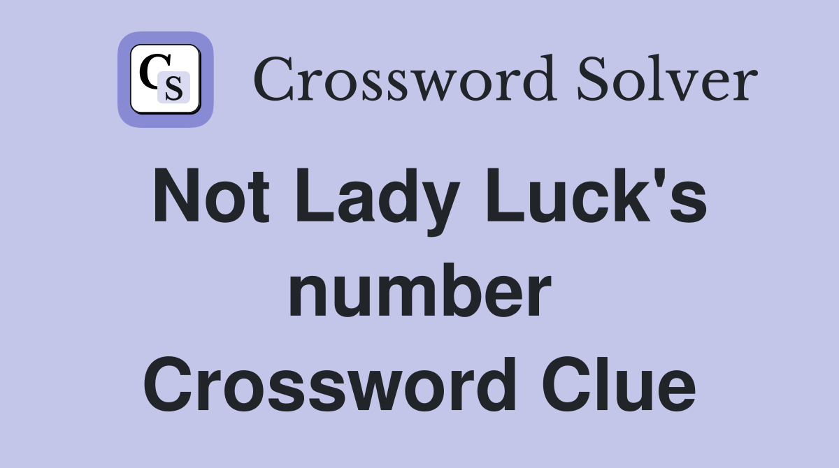 Not Lady Luck's number Crossword Clue