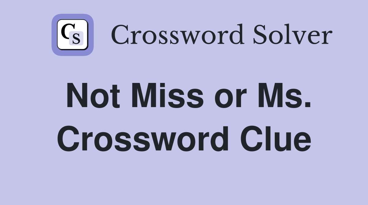 Not Miss or Ms. Crossword Clue