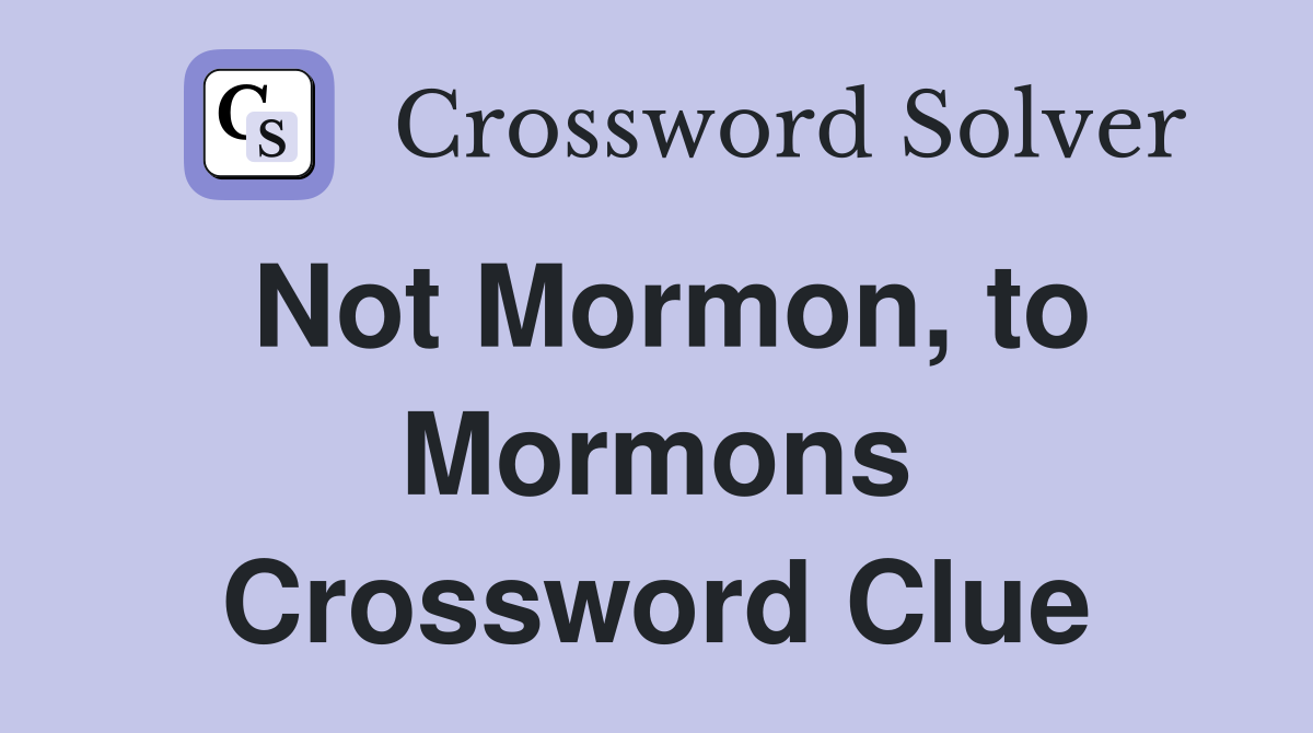 Not Mormon, to Mormons Crossword Clue