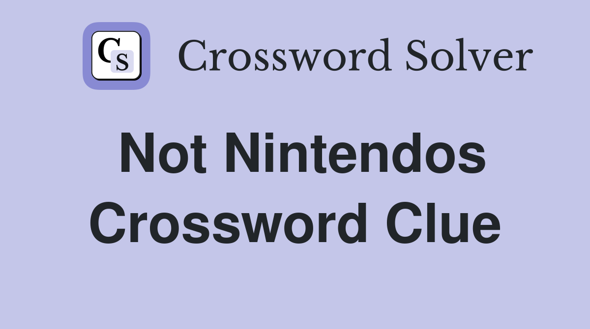Not Nintendos Crossword Clue