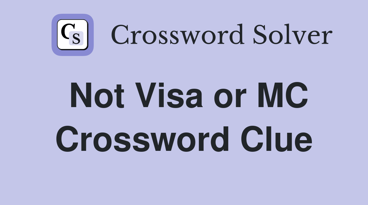 Not Visa or MC Crossword Clue