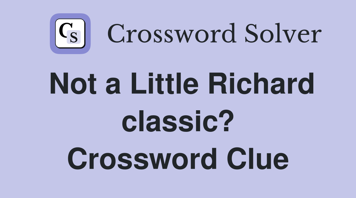 Not a Little Richard classic? Crossword Clue