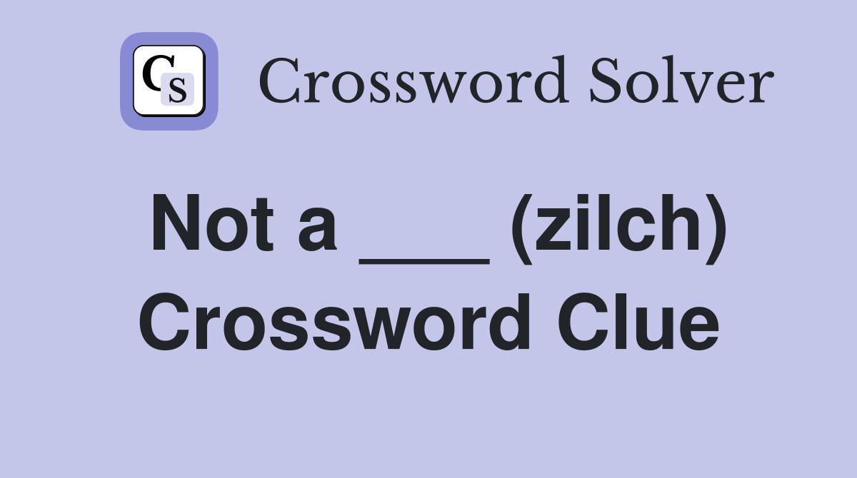 Not a ___ (zilch) Crossword Clue