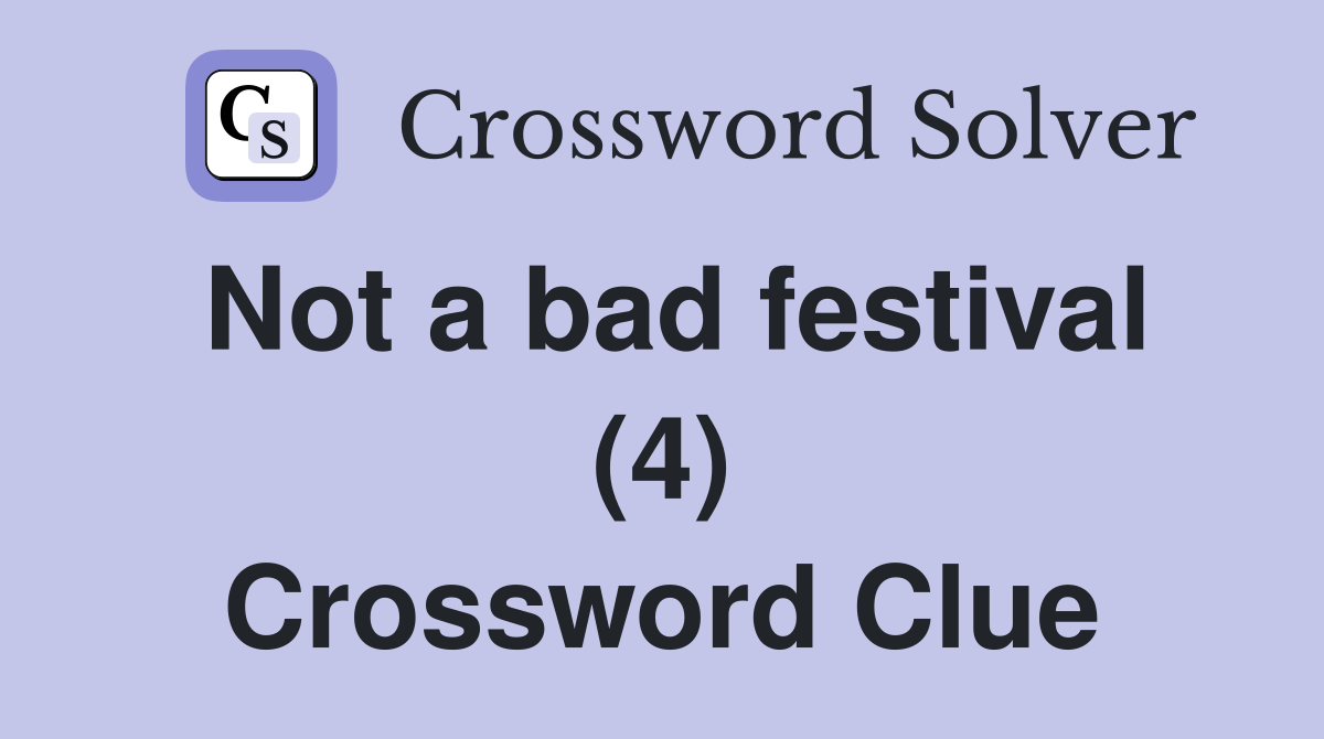 Not a bad festival (4) Crossword Clue