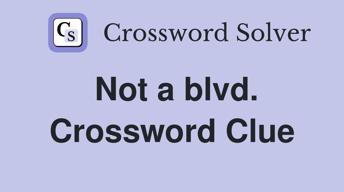 Not a blvd. Crossword Clue