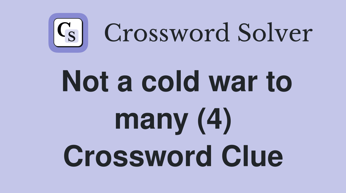Not a cold war to many (4) Crossword Clue