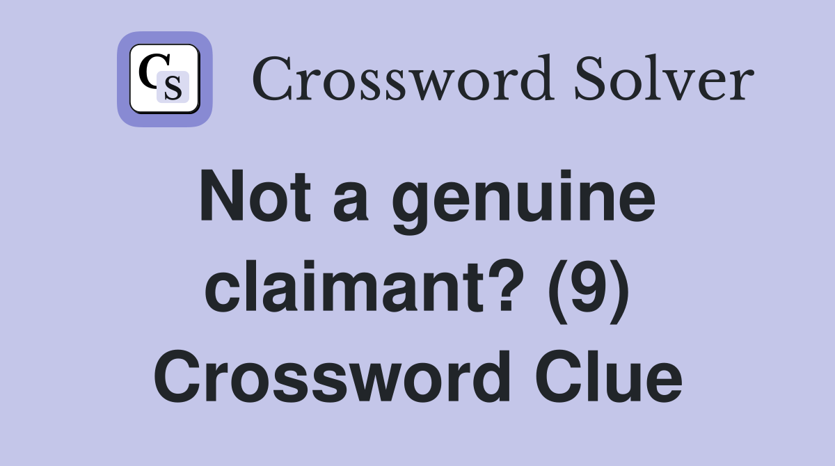 Not a genuine claimant? (9) Crossword Clue