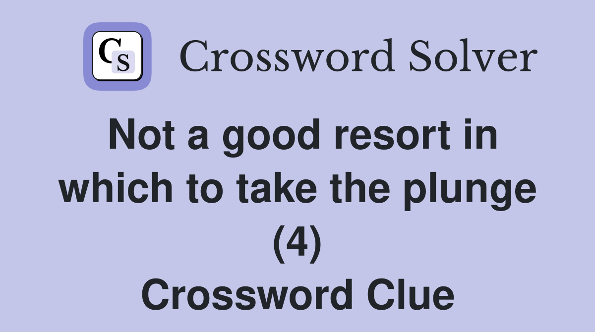 Not a good resort in which to take the plunge (4) Crossword Clue