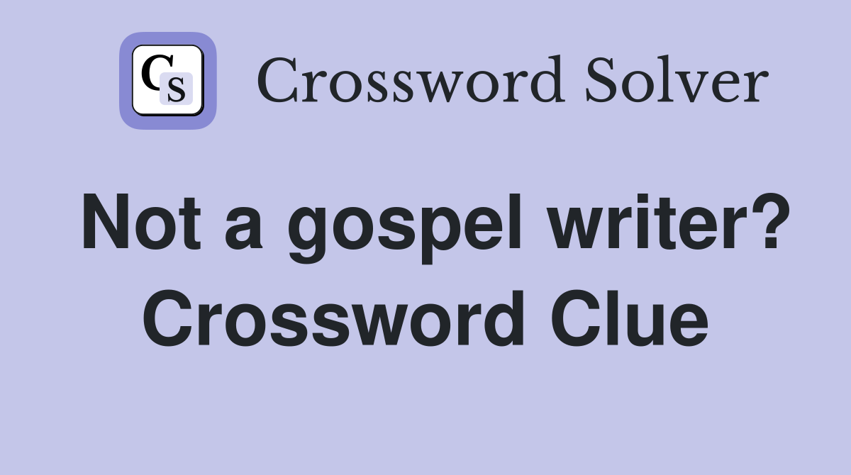 Not a gospel writer? Crossword Clue