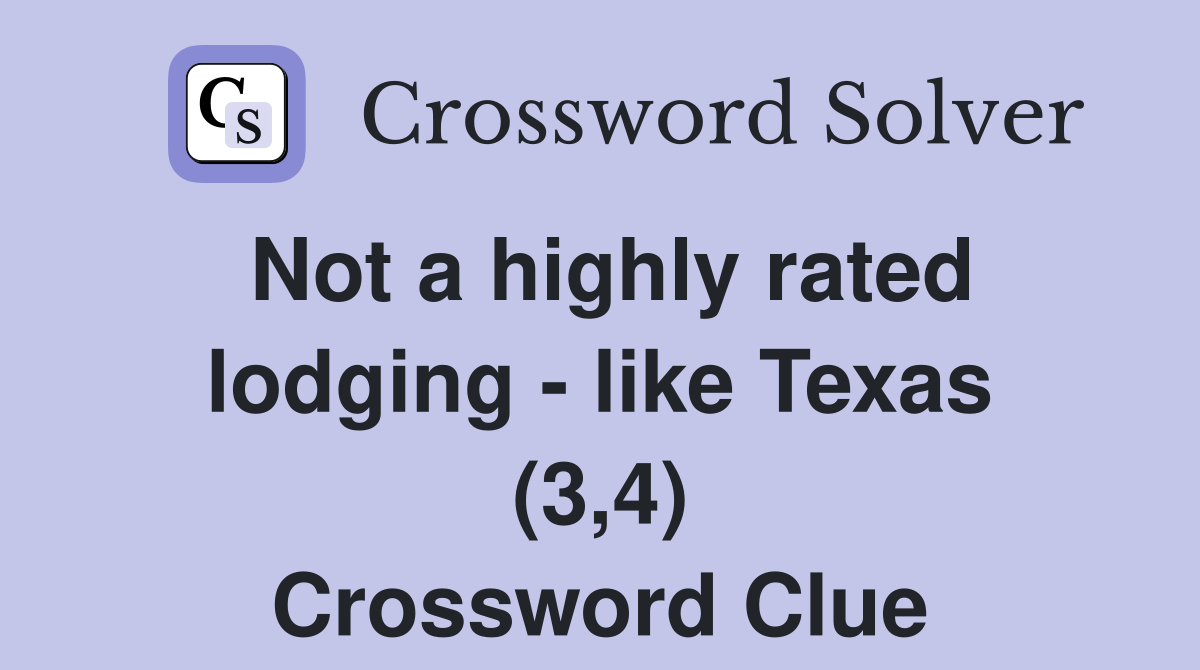 Not a highly rated lodging - like Texas (3,4) Crossword Clue