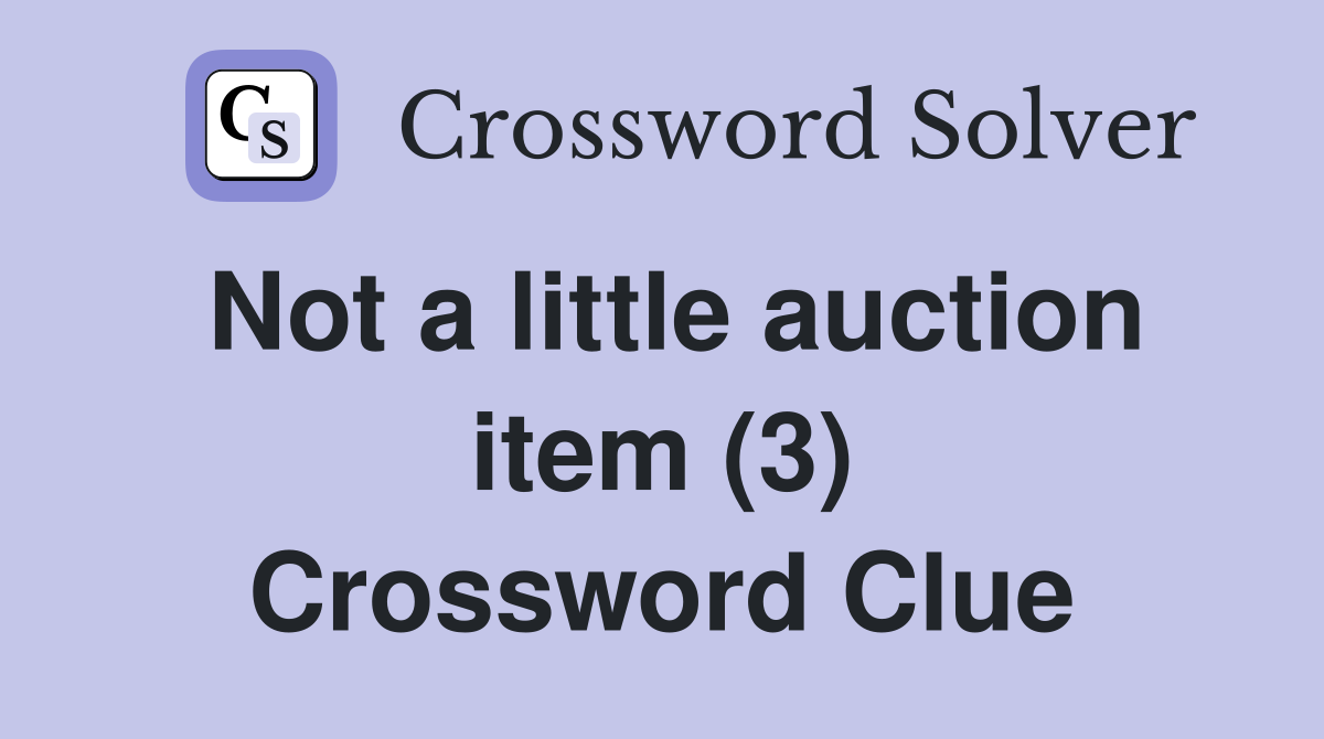 Not a little auction item (3) Crossword Clue