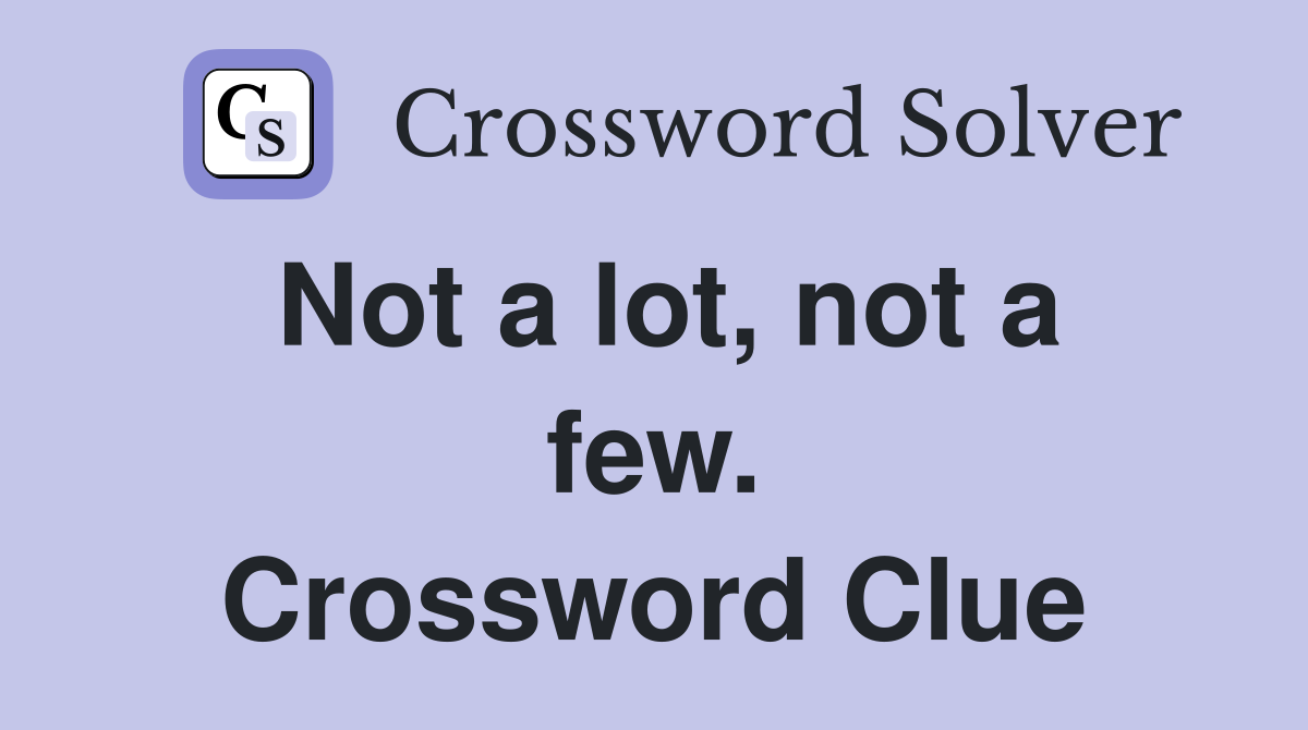 Not a lot, not a few. Crossword Clue