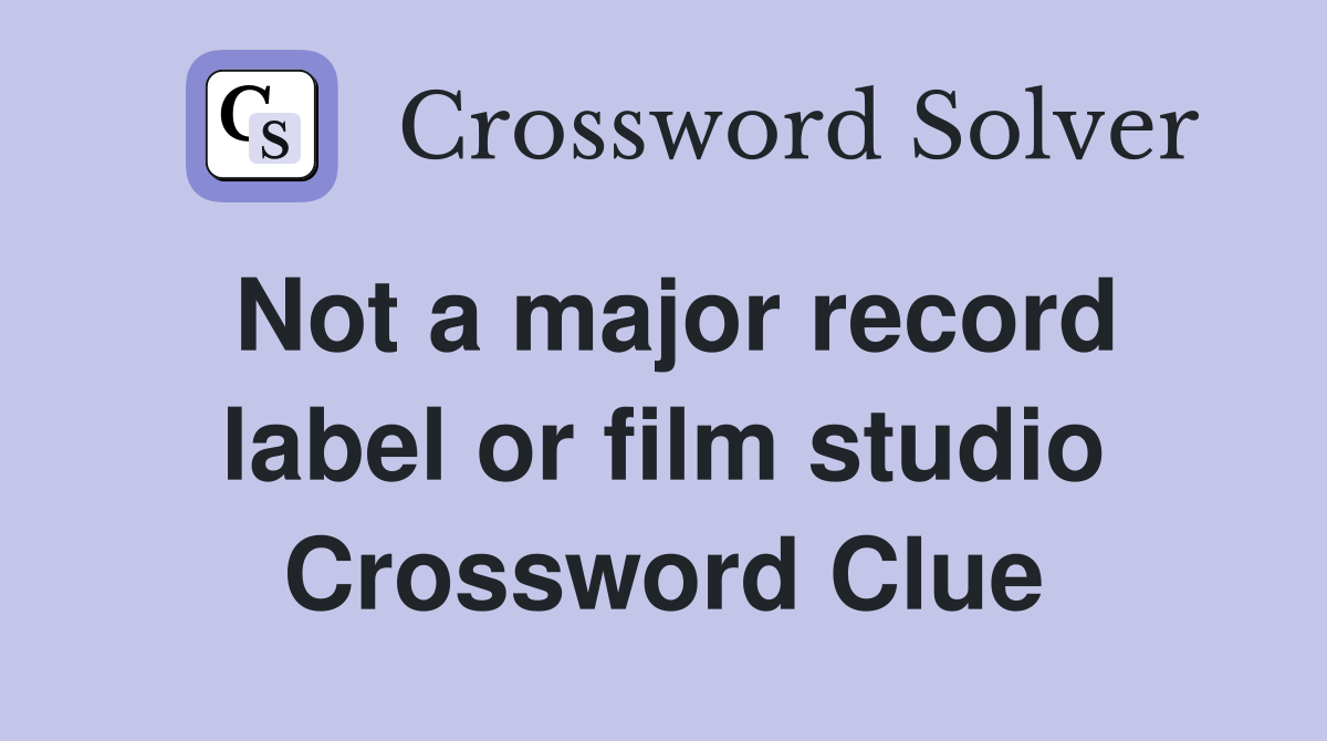 Not a major record label or film studio Crossword Clue