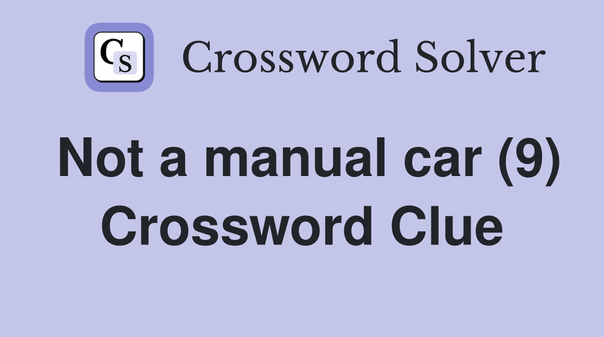Not a manual car (9) Crossword Clue