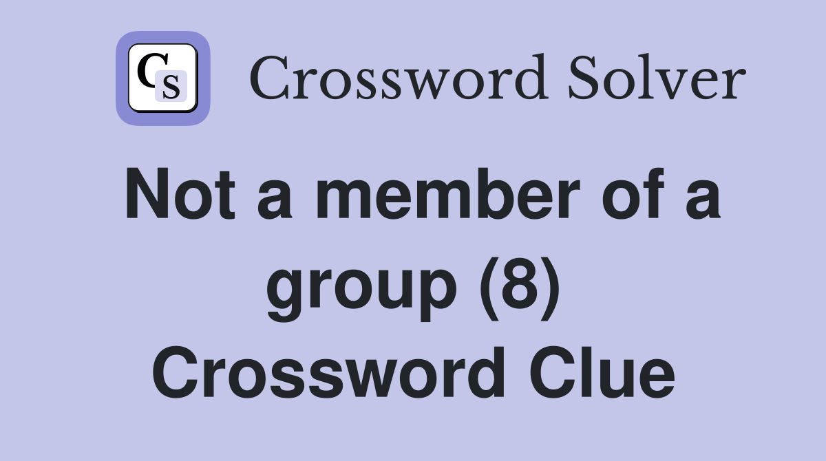 Not a member of a group (8) Crossword Clue