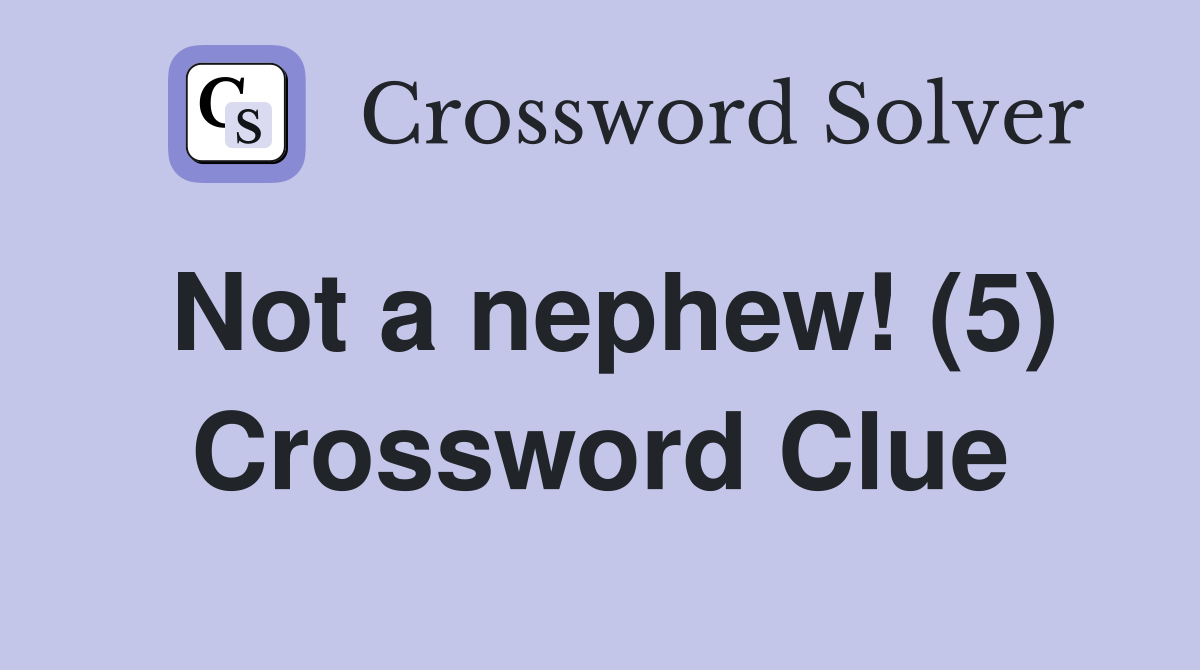 Not a nephew! (5) Crossword Clue