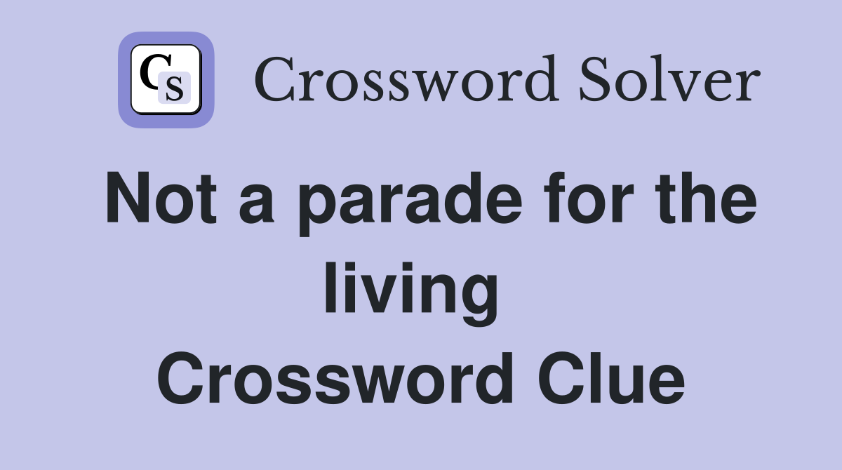 Not a parade for the living  Crossword Clue