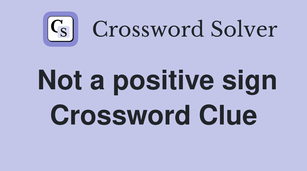 Not a positive sign Crossword Clue
