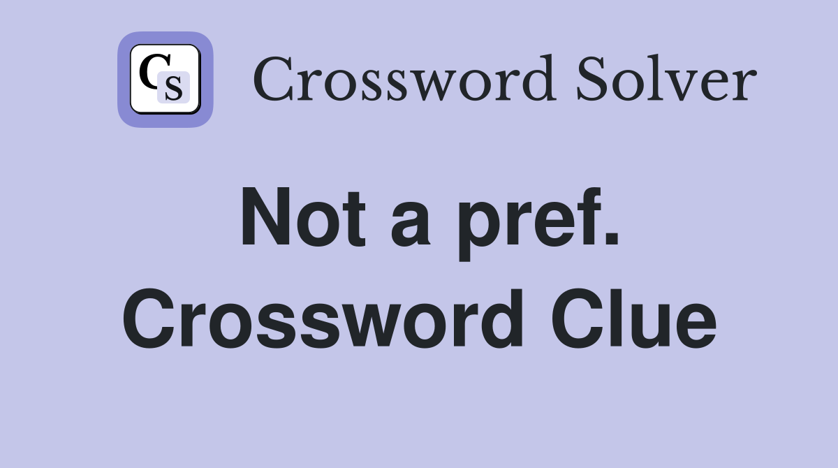 Not a pref. Crossword Clue