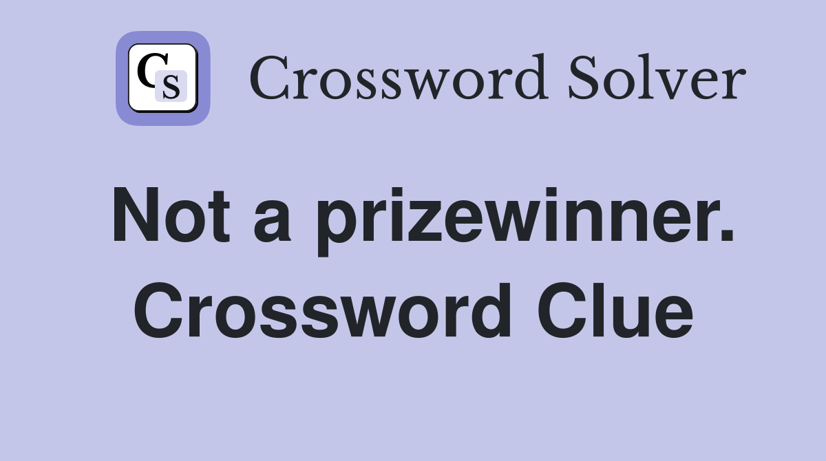 Not a prizewinner. Crossword Clue