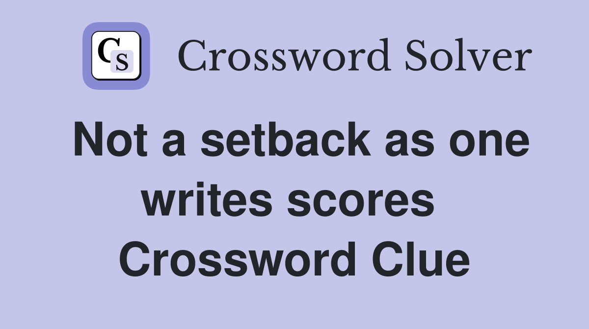 Not a setback as one writes scores  Crossword Clue