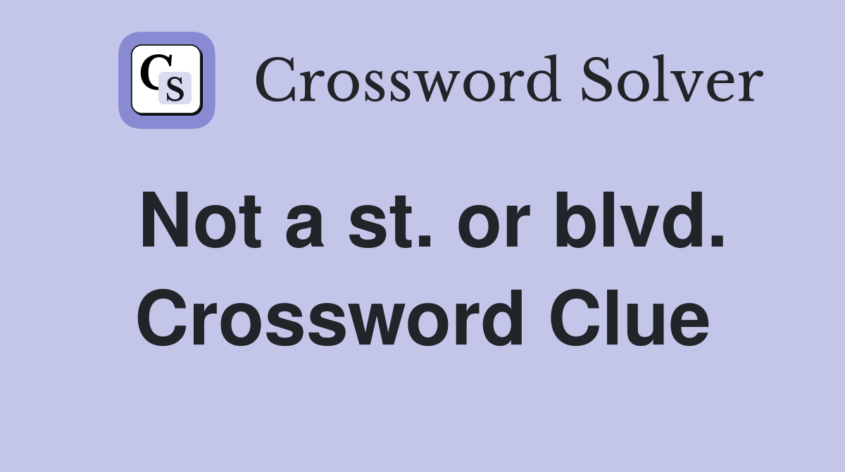 Not a st. or blvd. Crossword Clue